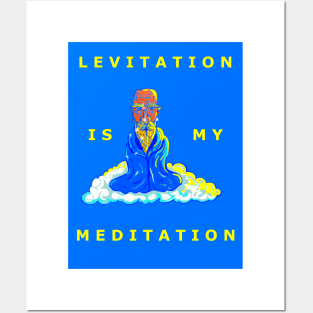 Levitation is my Meditation Posters and Art